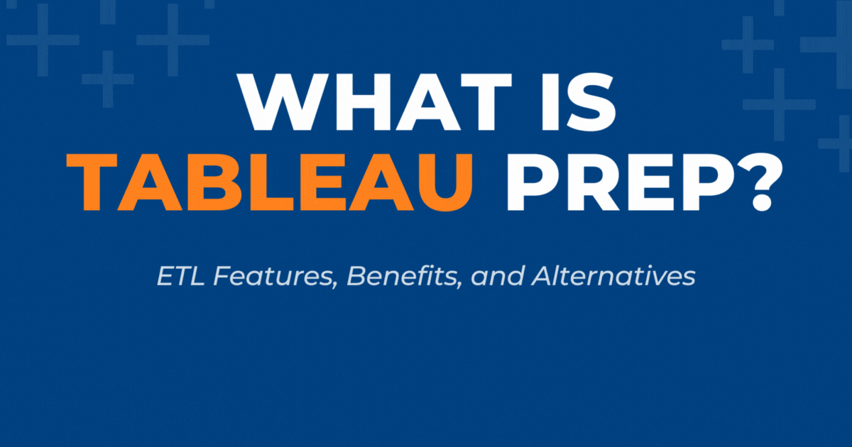 What is tableau prep etl features benefits and alternatives
